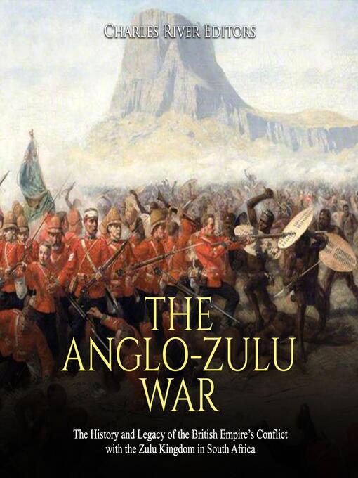 Title details for The Anglo-Zulu War by Charles River Editors - Available